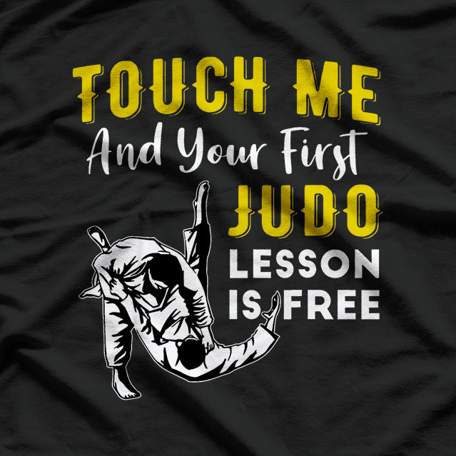 Touch Me And Your First Judo Lesson Is Free, Funny Judo T-Shirt