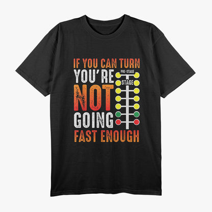 Dragster Saying Speed Lover Funny Racing Quote T-Shirt