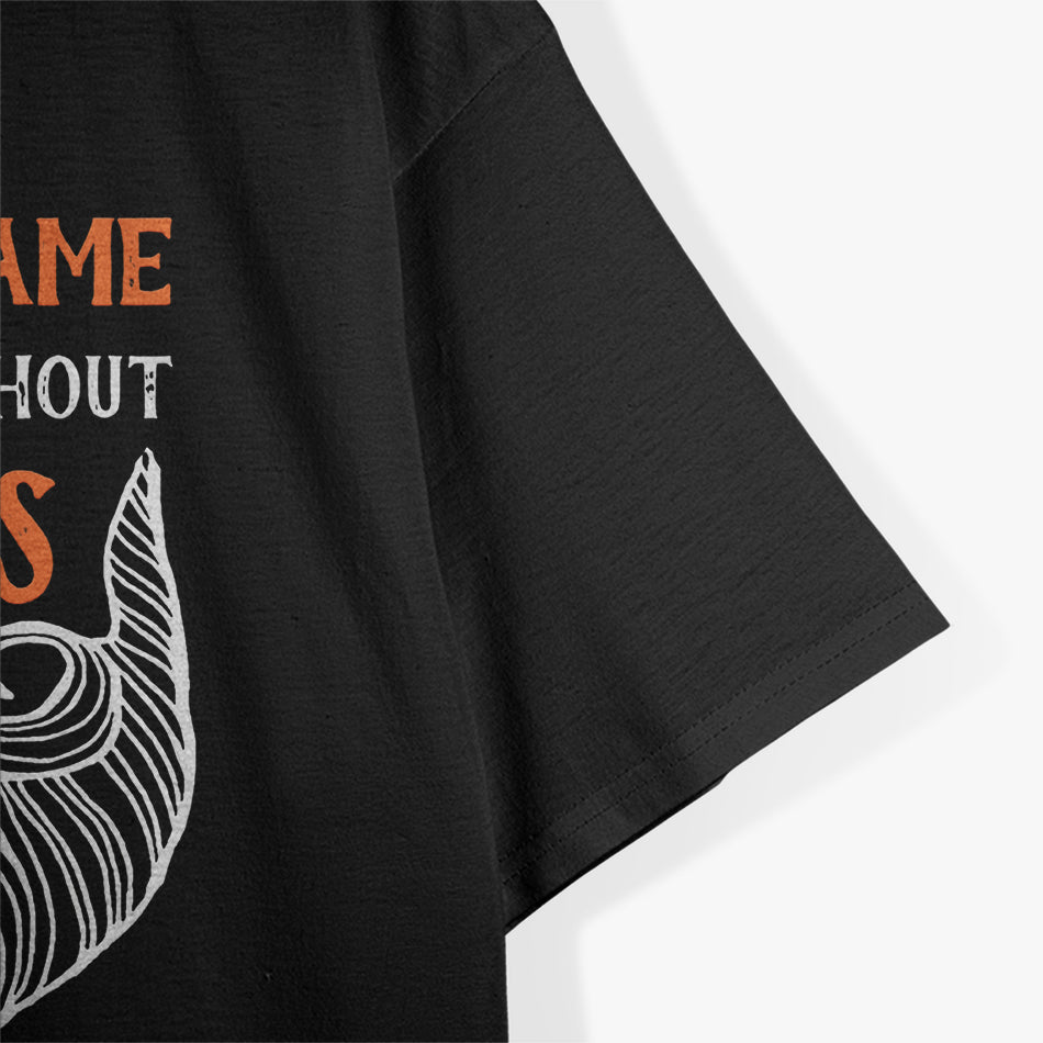 There’s a Name for People Without Beards… Women - Funny T-Shirt