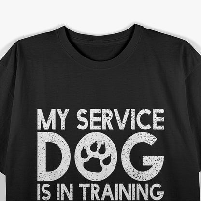 My Service Dog is in Training - Patience in Progress T-Shirt