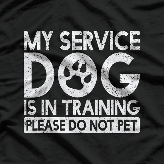 My Service Dog is in Training - Patience in Progress T-Shirt