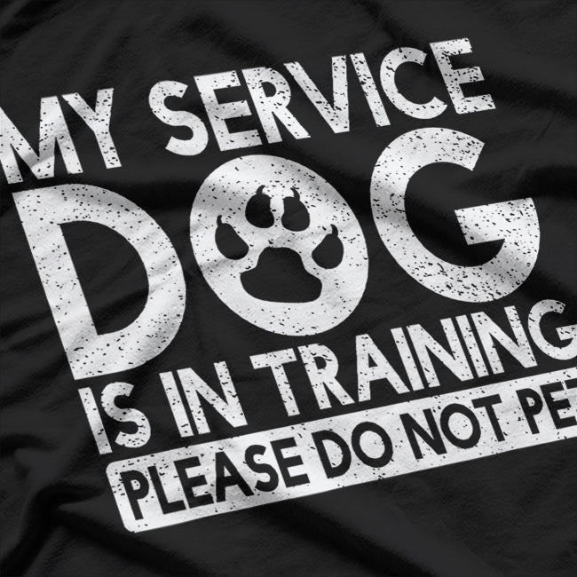 My Service Dog is in Training - Patience in Progress T-Shirt