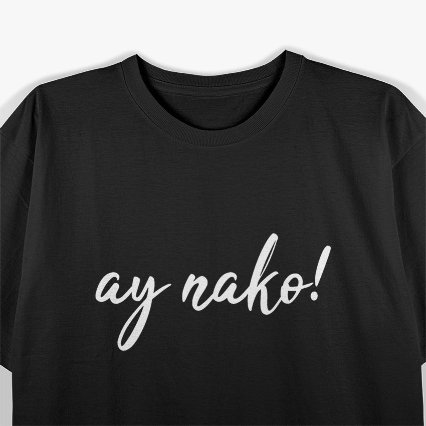 Ay Nako Funny Filipino Slang Pinoy Pride Humor T-Shirt