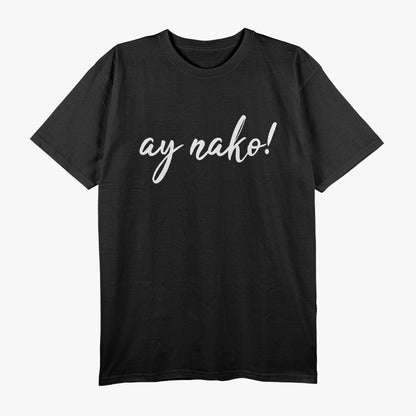 Ay Nako Funny Filipino Slang Pinoy Pride Humor T-Shirt