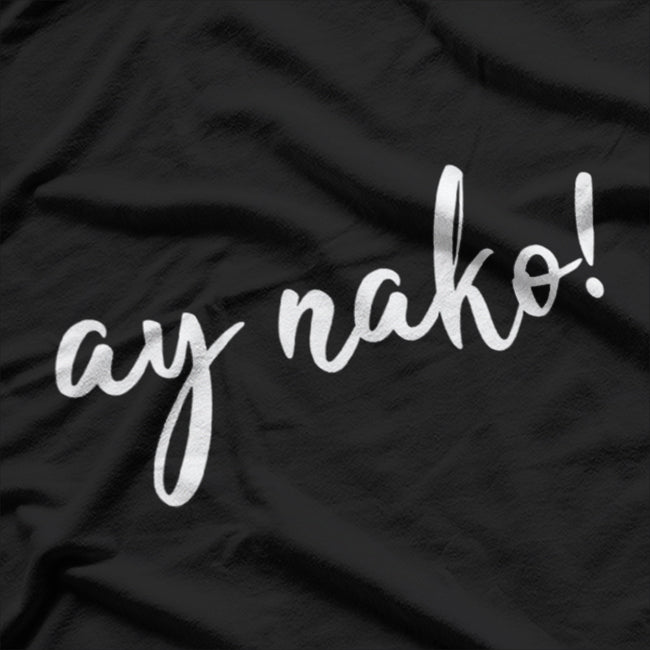 Ay Nako Funny Filipino Slang Pinoy Pride Humor T-Shirt