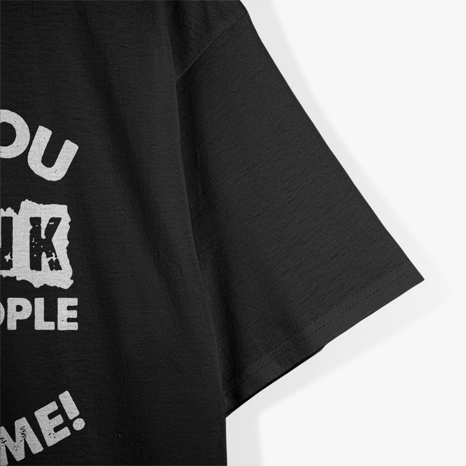 I Will Put You in a Trunk - Funny Warning T-Shirt