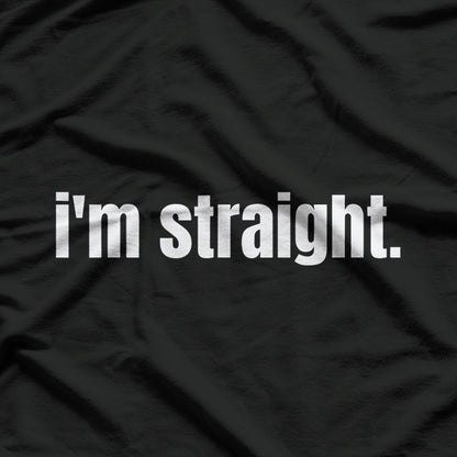 I’m Straight, End of Story T-Shirt