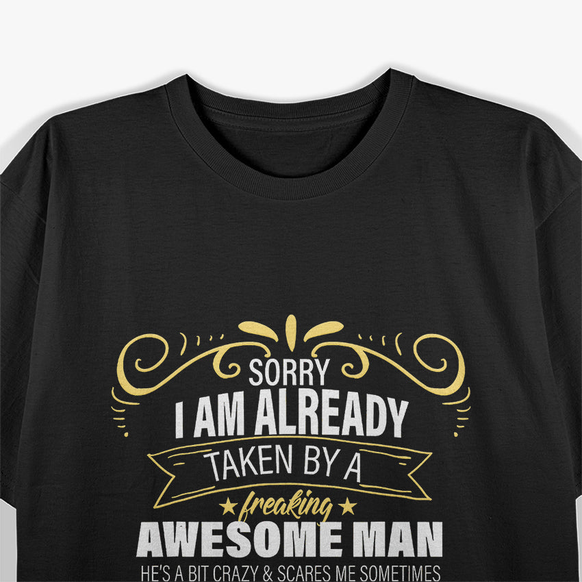 Sorry, I Am Already Taken - Funny Relationship Humor T-Shirt