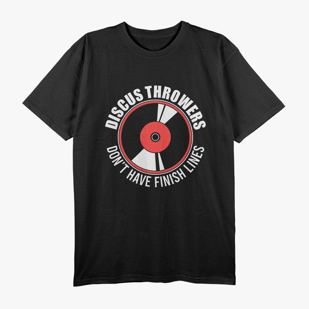 Throwers Don't Have Finish Lines Funny Discus Throw T-Shirt