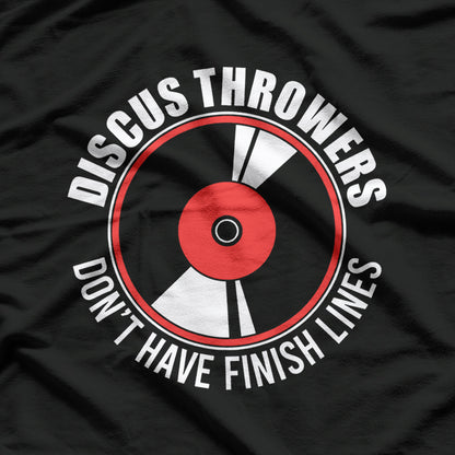 Throwers Don't Have Finish Lines Funny Discus Throw T-Shirt