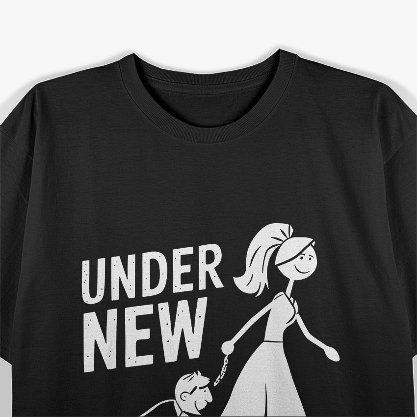 Under New Management - Funny Wedding Marriage Humor T-Shirt