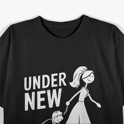 Under New Management - Funny Wedding Marriage Humor T-Shirt