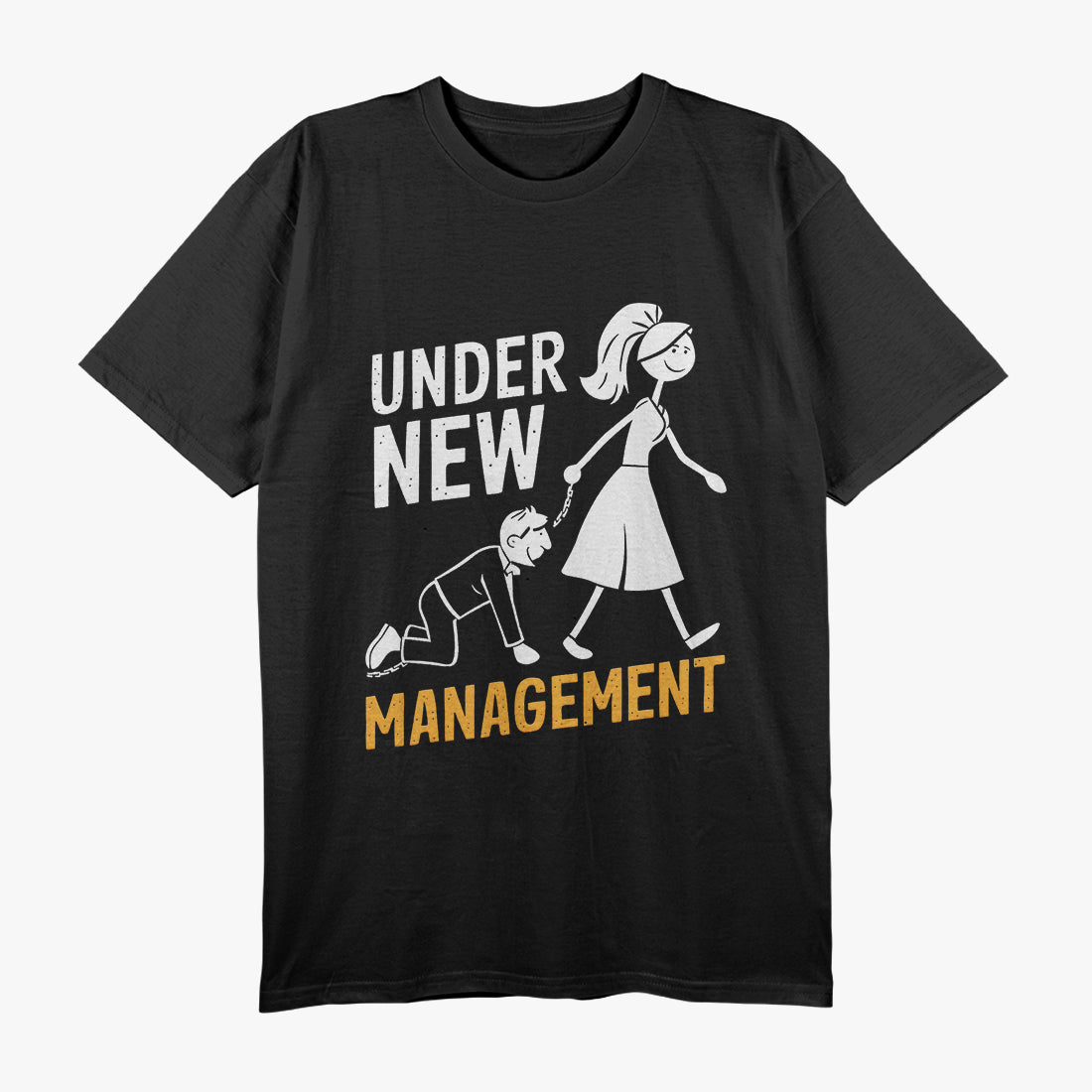 Under New Management - Funny Wedding Marriage Humor T-Shirt