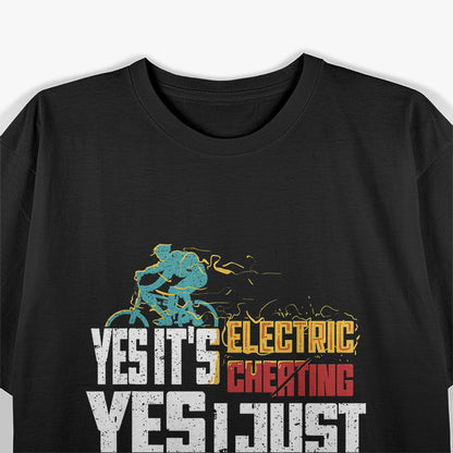 Yes, It's Electric Cheating and I Just Passed You Bicycle T-Shirt