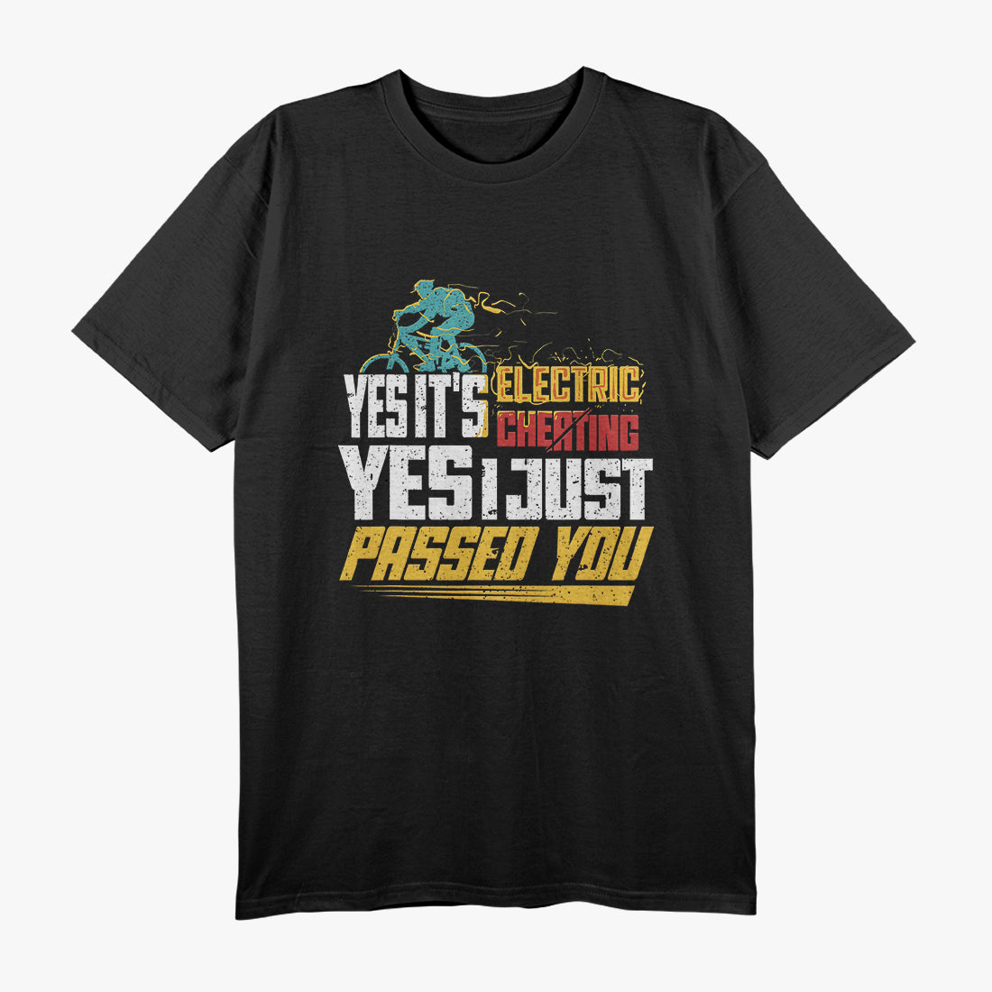 Yes, It's Electric Cheating and I Just Passed You Bicycle T-Shirt