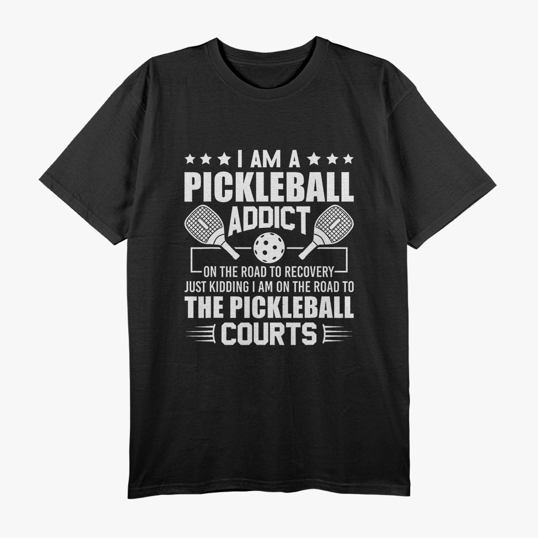 I Am A Pickleball Addict On The Road To Recovery Dink T-Shirt