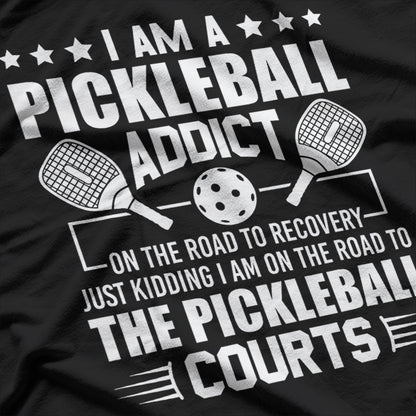 I Am A Pickleball Addict On The Road To Recovery Dink T-Shirt