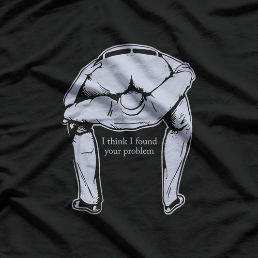 I Think I Found Your Problem - Funny Problem-Solving T-Shirt