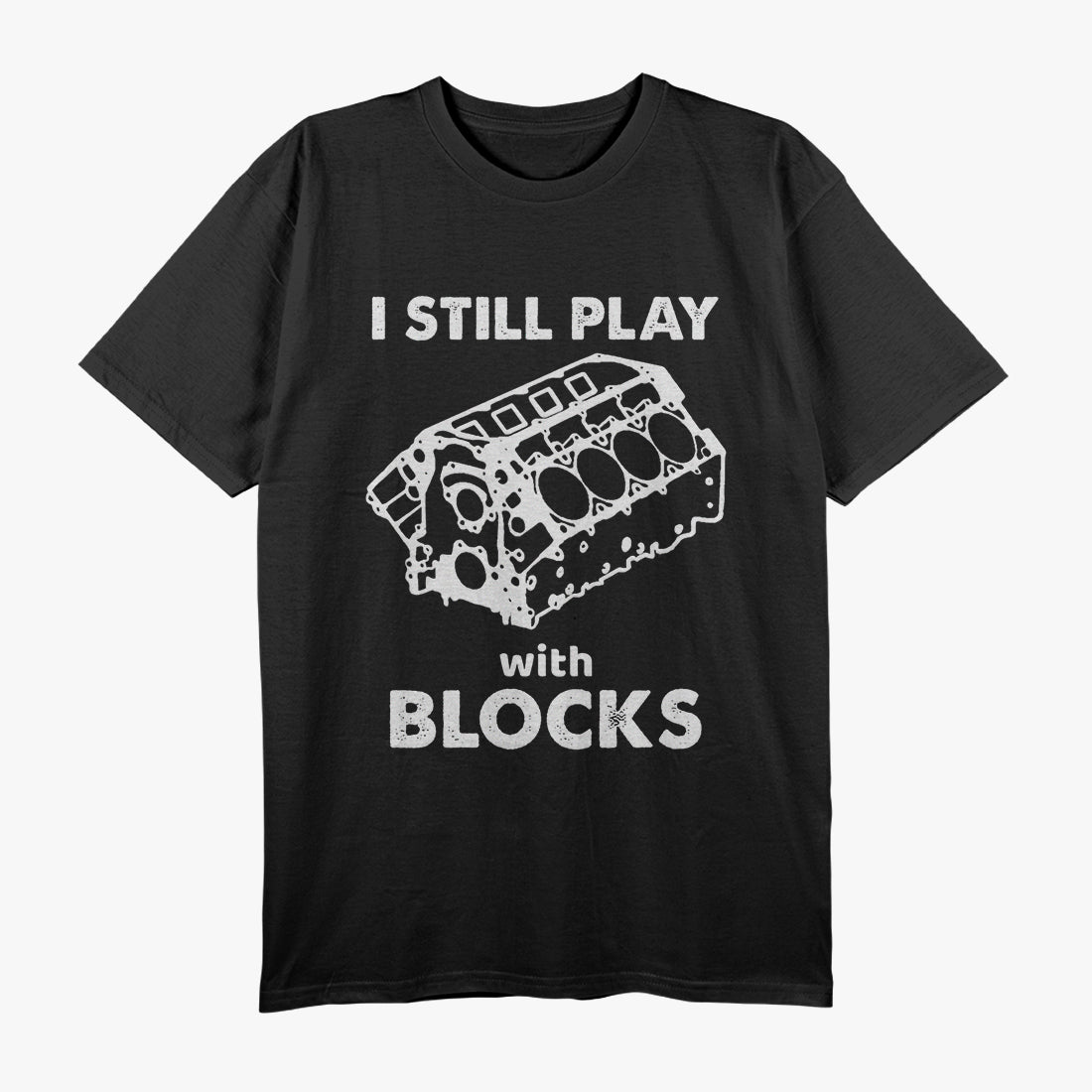 I Still Play With Blocks T-Shirt