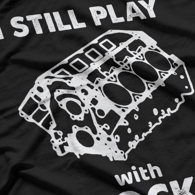 I Still Play With Blocks T-Shirt