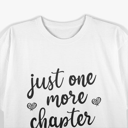 Just One More Chapter Book Lover Reader T-Shirt