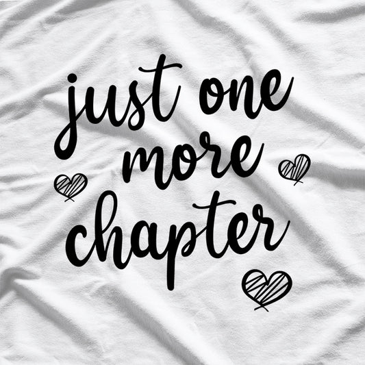 Just One More Chapter Book Lover Reader T-Shirt