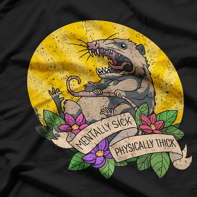 Possum! Mentally Sick, Physically Thick – A Bold and Funny Statement T-Shirt