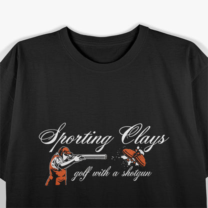 Great Sporting Clays Golf With A Shotgun Skeet Trap Clay T-Shirt