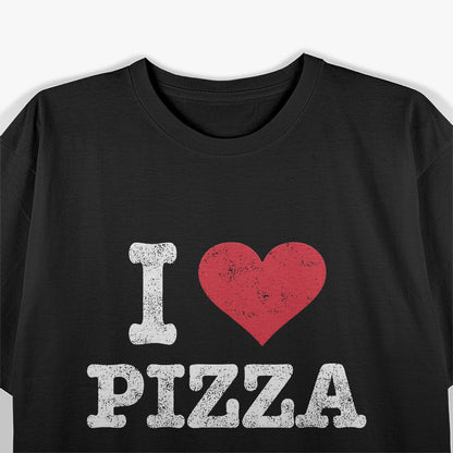 I Love Pizza Design, Pizza Lovers T-Shirt