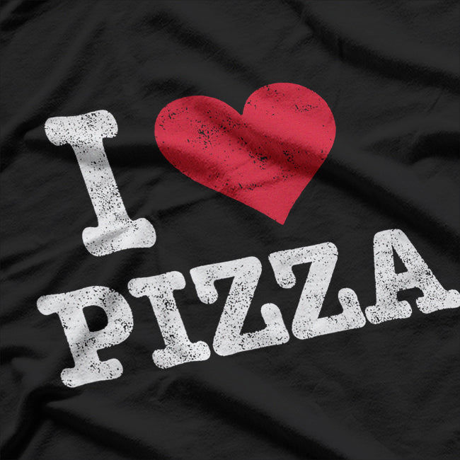 I Love Pizza Design, Pizza Lovers T-Shirt