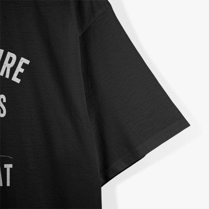 I'm Pretty Sure My Last Words Will Be "Well Shit, That Didn't Work" Funny T-Shirt