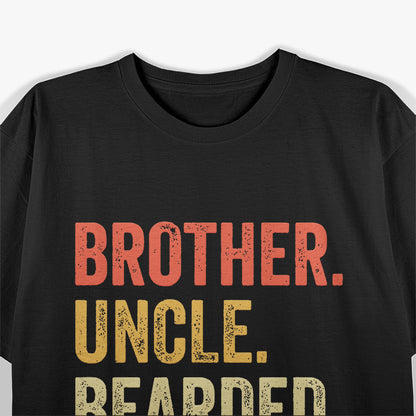 Bearded Brother, Uncle, Legend - Funny Beard T-Shirt