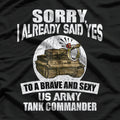 Sorry, I Already Said Yes to a US Army Tank Commander T-Shirt