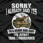 Sorry, I Already Said Yes to a US Army Tank Commander T-Shirt