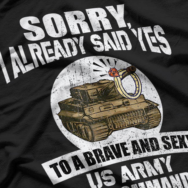 Sorry, I Already Said Yes to a US Army Tank Commander T-Shirt