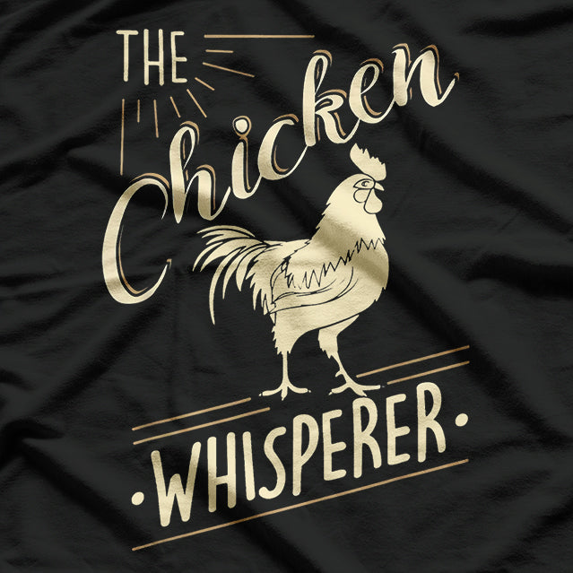 The Chicken Whisperer - Funny Animal Enthusiast Humor T-Shirt