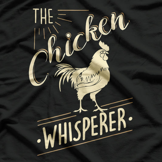 The Chicken Whisperer - Funny Animal Enthusiast Humor T-Shirt