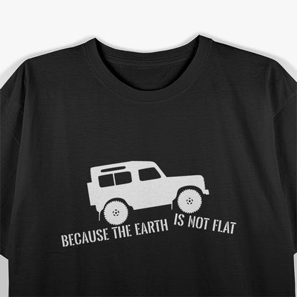 The Earth Is Not Flat 4x4 Rover T-Shirt