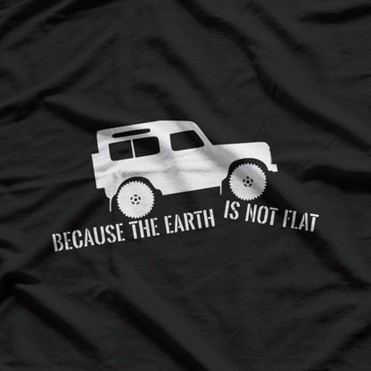 The Earth Is Not Flat 4x4 Rover T-Shirt