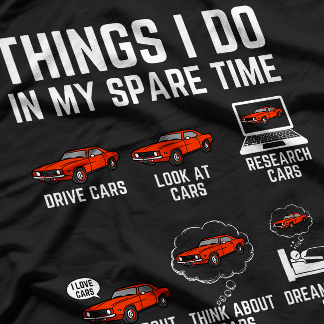 Things I Do In My Spare Time - Car Enthusiast T-Shirt