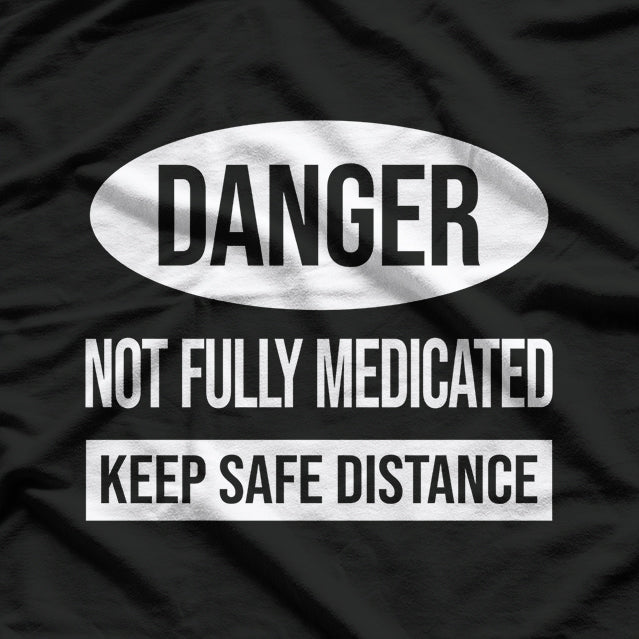 Danger: Mentally Unstable but Funny T-Shirt