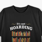 It's Not Hoarding If It's Books - A Reader's Motto T-Shirt