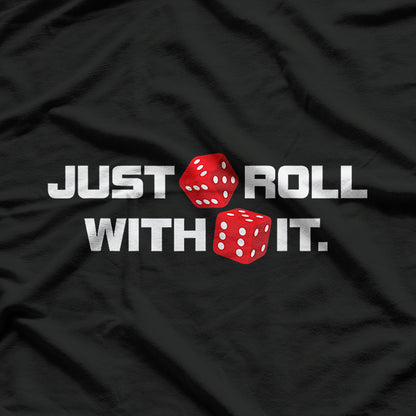 Just Roll With It Casino Craps Player Gambling T-Shirt