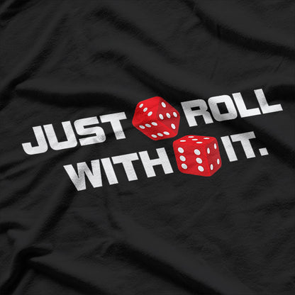 Just Roll With It Casino Craps Player Gambling T-Shirt