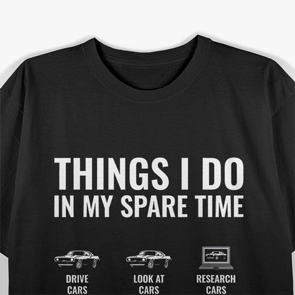 Things I Do In My Spare Time - Car Guy, Car Enthusiast T-Shirt