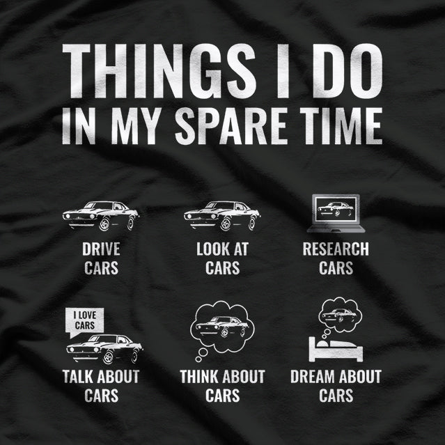 Things I Do In My Spare Time - Car Guy, Car Enthusiast T-Shirt