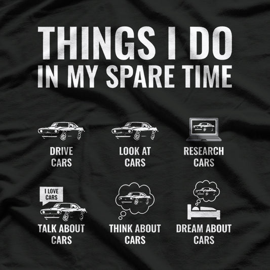 Things I Do In My Spare Time - Car Guy, Car Enthusiast T-Shirt