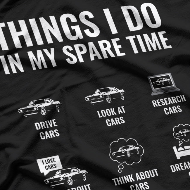 Things I Do In My Spare Time - Car Guy, Car Enthusiast T-Shirt