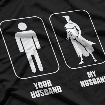 Your Husband vs. My Husband - Funny Comparison Meme T-Shirt