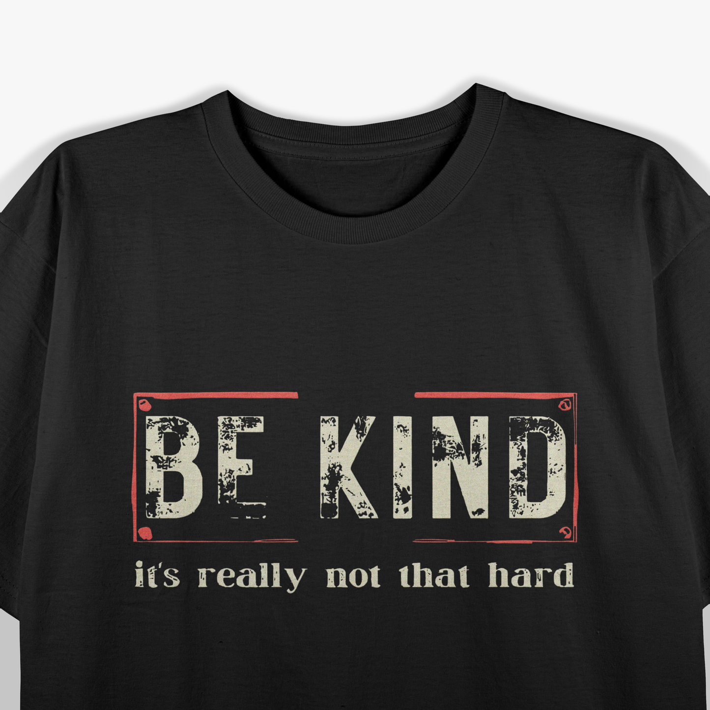 Be Kind It's Really Not That Hard Inspirational Quote T-Shirt